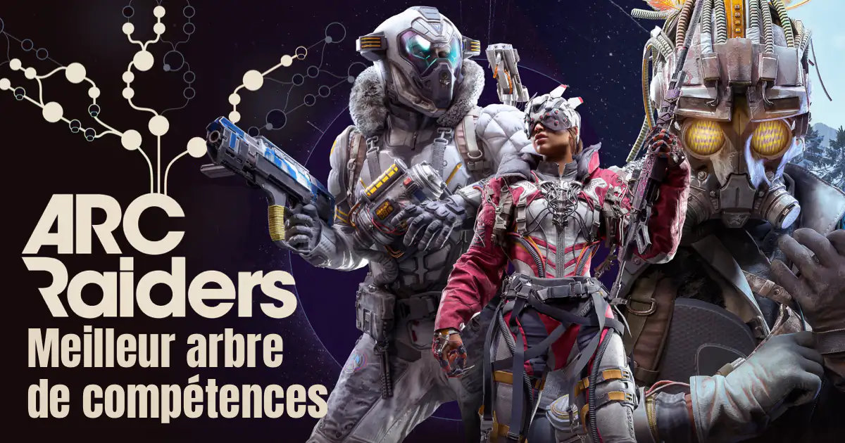 arbre de compétence arc raiders 2026